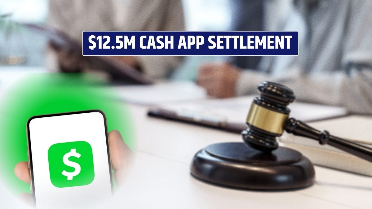 $12.5M Cash App Settlement: Claim Process, Payout, Eligibility, and Deadline!