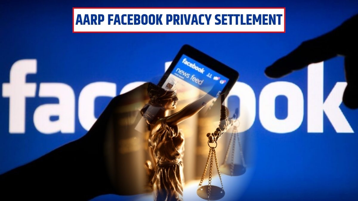AARP Facebook Privacy Settlement 2025: Claim Form Available For Payout Up To $237!