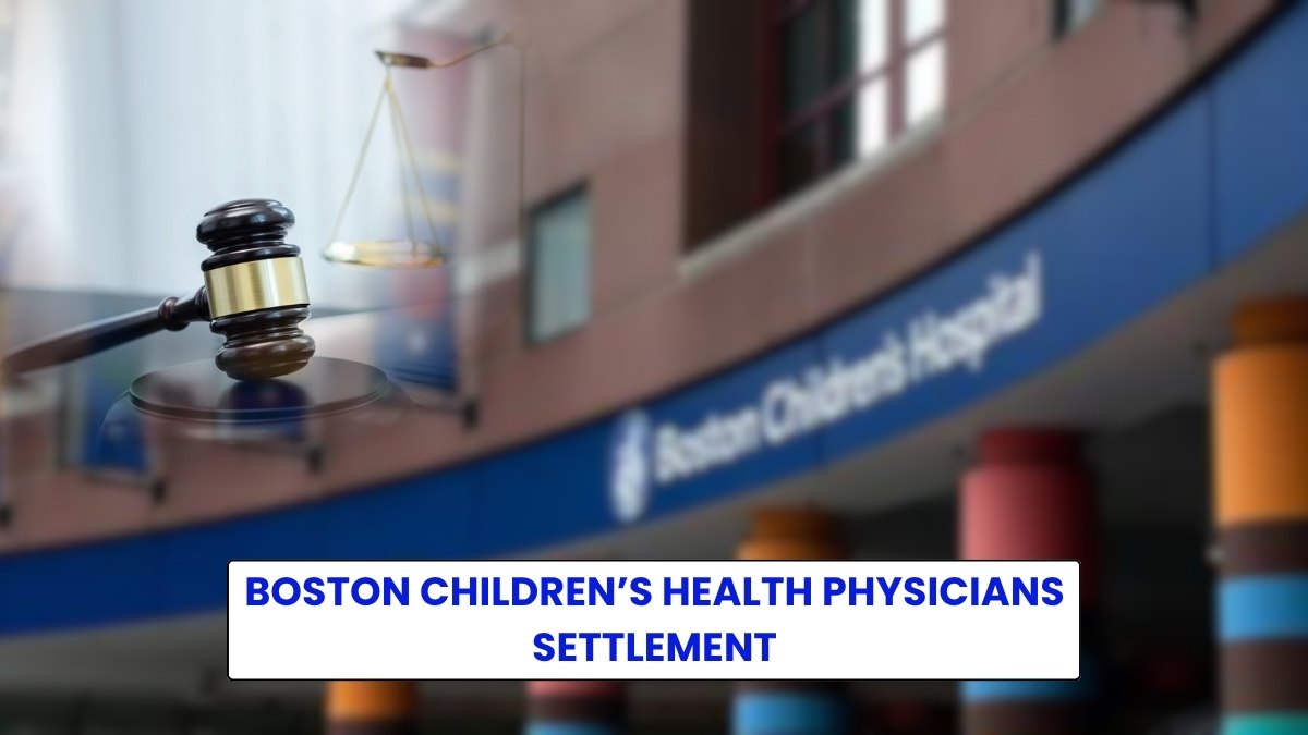 Boston Children’s Health Physicians Settlement- Payout, Eligibility and More