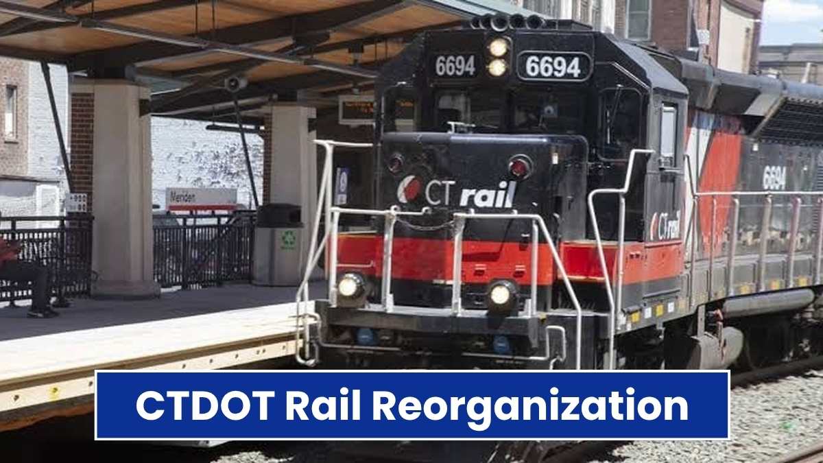 CTDOT Rail Reorganization: Enhancing Connecticut’s Rail Services and Infrastructure