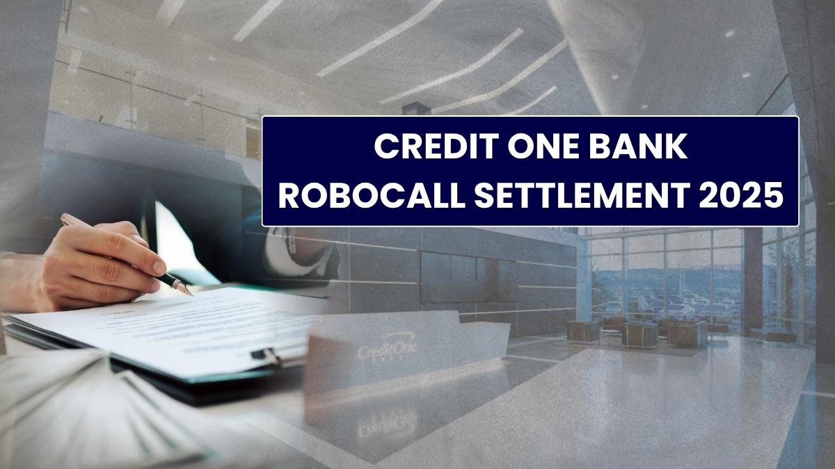 Credit One Bank Robocall Settlement 2025: Claim Process Will Start Soon!