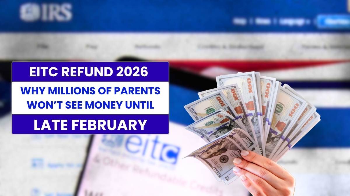 EITC Refund 2026: Why Millions of Parents Won’t See Money Until Late February