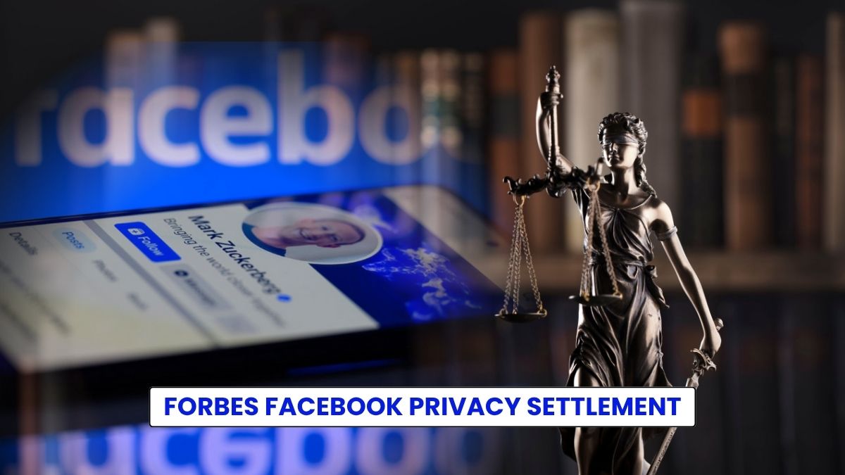 Forbes Facebook Privacy Settlement: Payout, Eligibility, and Important Dates!