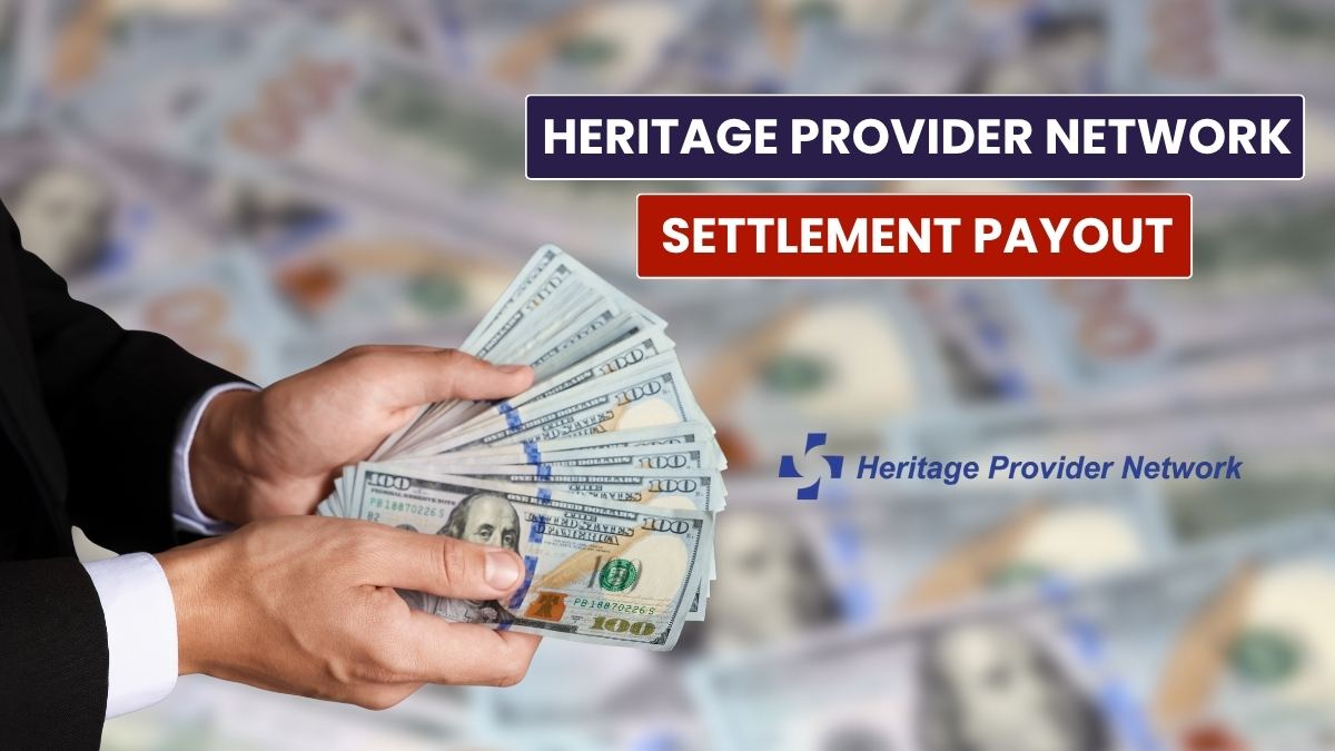 Claim Your Cash! Heritage Provider Network Agrees to $49.99M Class Action Settlement