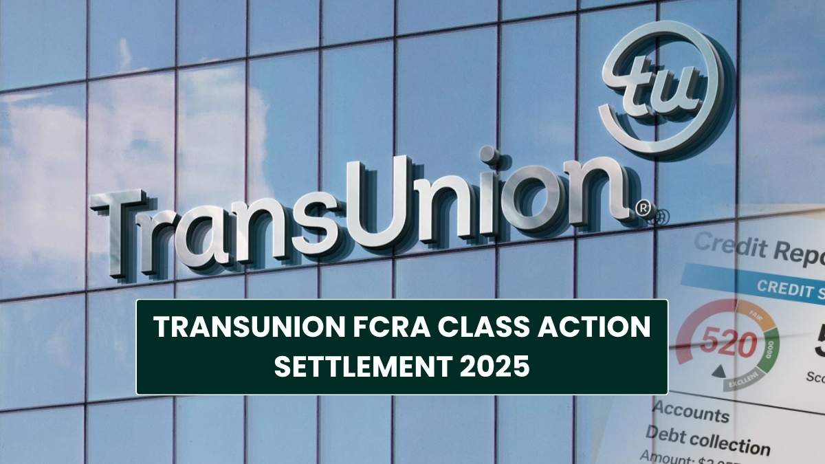 TransUnion FCRA Class Action Settlement 2025: Payout Amount & Final Hearing Date! 