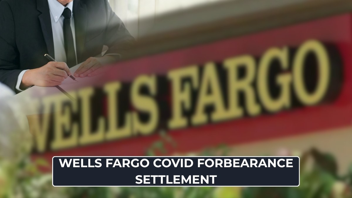 Wells Fargo COVID Forbearance Settlement: Payout Update and Supplement Claim Status!