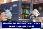 Amazon To Automatically Pay Prime Users Up To $51 — Are YOU Getting Money Back?