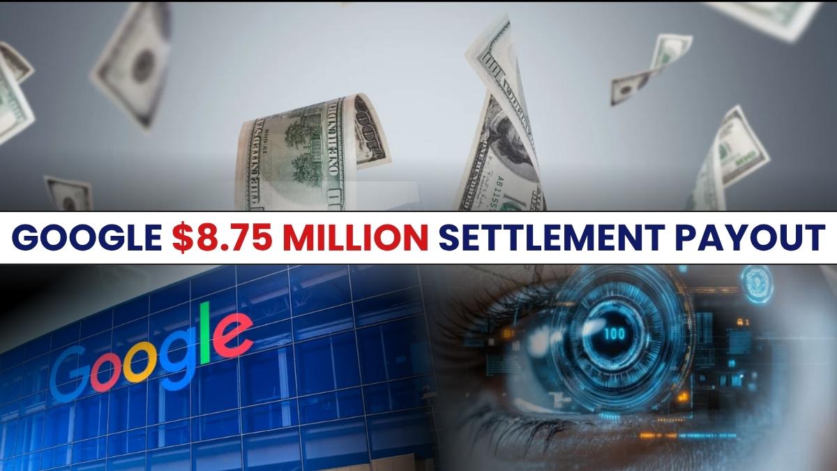 Google $8.75 Million Settlement Payout: Payment Set To Start Soon!