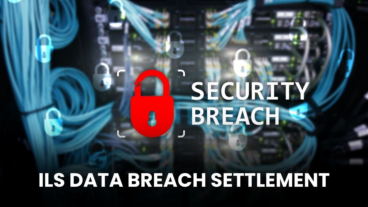 ILS Data Breach Settlement 2025: File Claim Form Now to Get Up to $5,000!